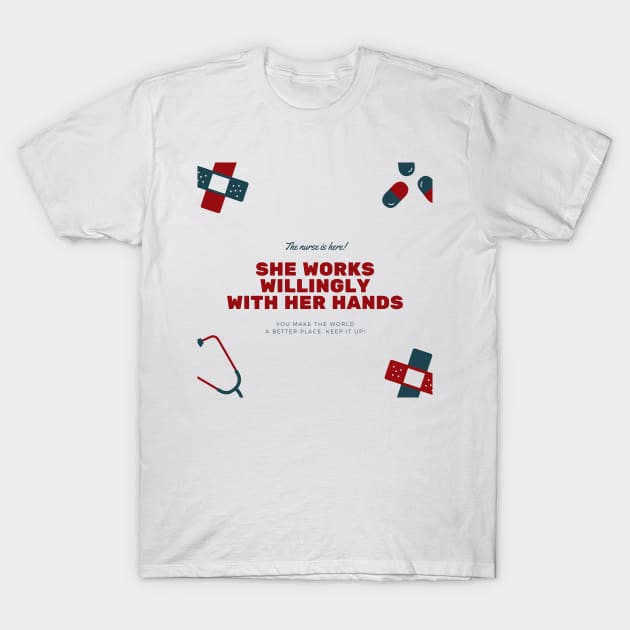 she works willingly with her hands nurse T-Shirt by flooky